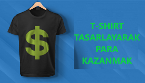 Tişört Tasarlayarak Para Kazanma