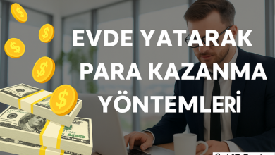 Evde Yatarak Para Kazanma Yöntemleri