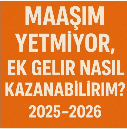 maaşım yetmiyor ek gelir