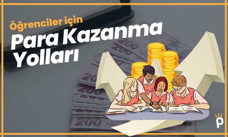 Öğrenciler İçin Yatırımsız 10 Kolay Gelir Fikri