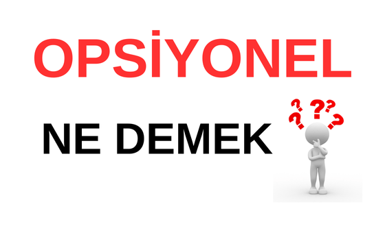 Opsiyonel Ne Demek